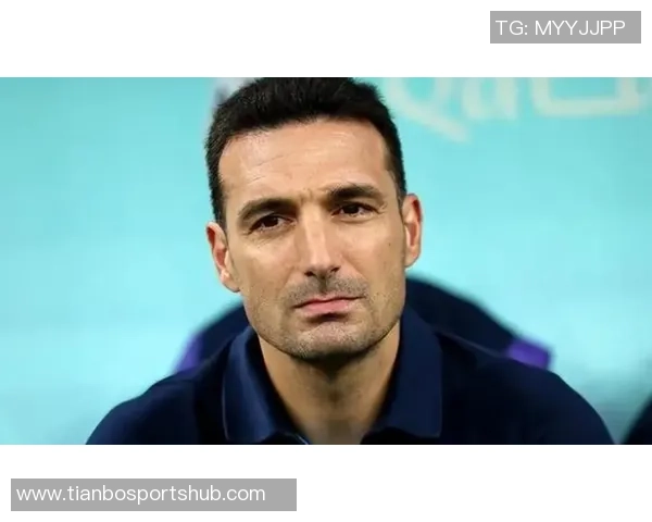 斯卡洛尼谈苏莱在阿根廷国家队的关注与年轻球员的共同挑战